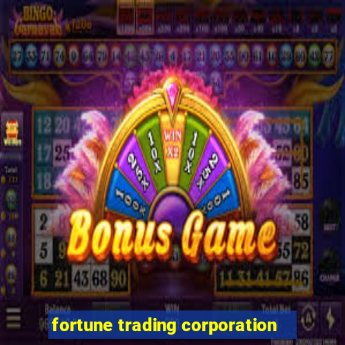 fortune trading corporation